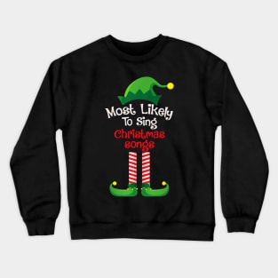 Most Likely To Sing All The Christmas Songs Crewneck Sweatshirt